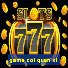 game coi quan xi