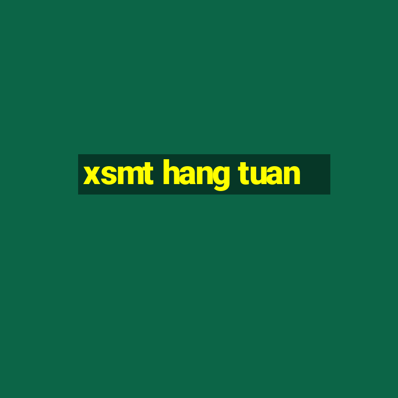 xsmt hang tuan