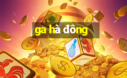 ga hà đông