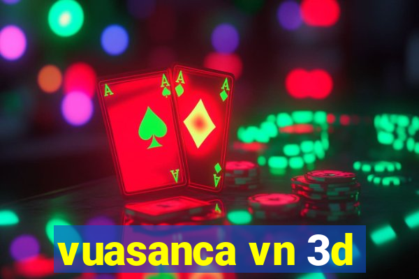 vuasanca vn 3d