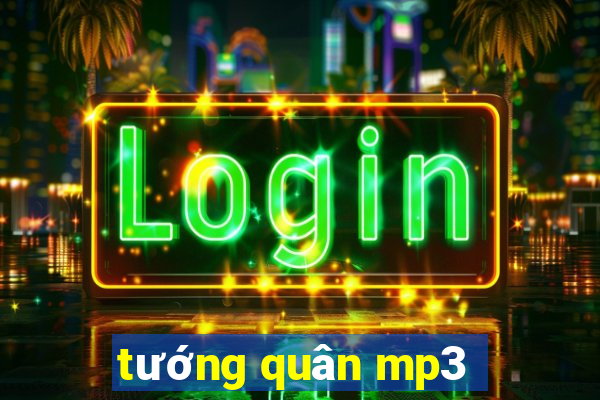 tướng quân mp3