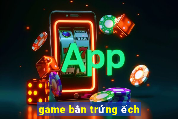 game bắn trứng ếch