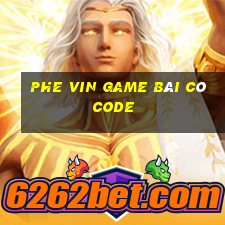 Phe Vin Game Bài Có Code