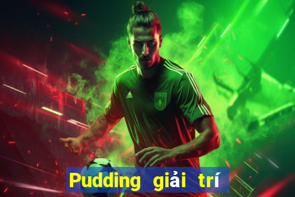 Pudding giải trí Chơi game bài