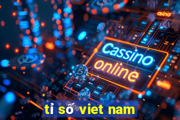 tỉ số viet nam