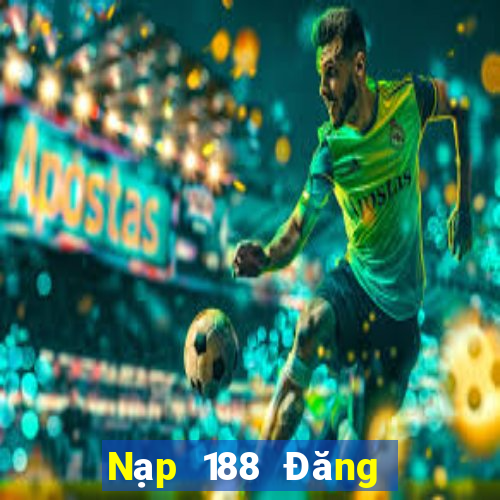 Nạp 188 Đăng ký người thật