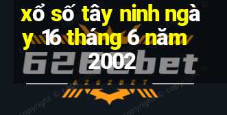 xổ số tây ninh ngày 16 tháng 6 năm 2002