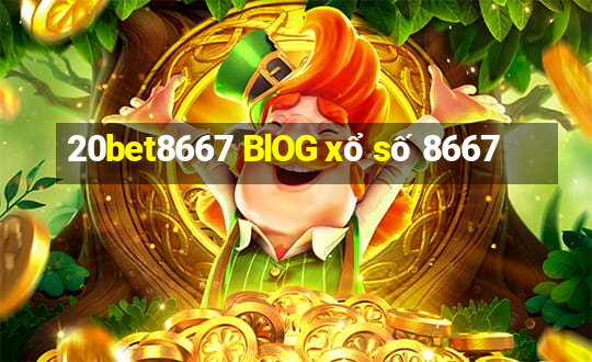 20bet8667 BlOG xổ số 8667