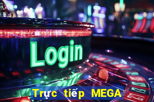 Trực tiếp MEGA 6 45 ngày 4