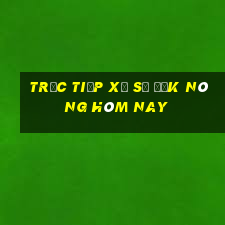 Trực tiếp xổ số Đắk Nông hôm nay