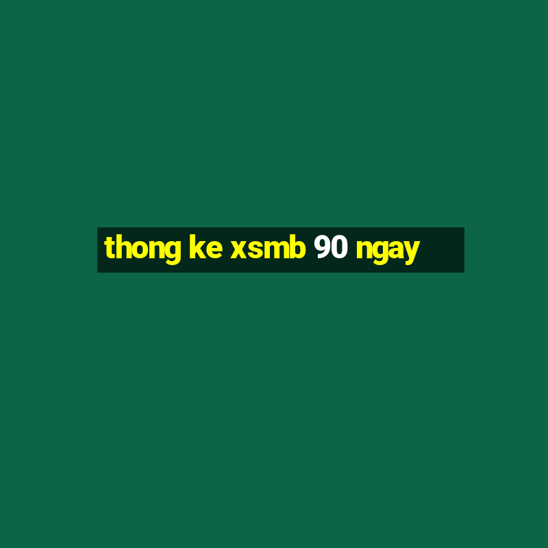 thong ke xsmb 90 ngay