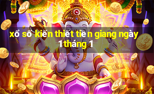 xổ số kiến thiết tiền giang ngày 1 tháng 1