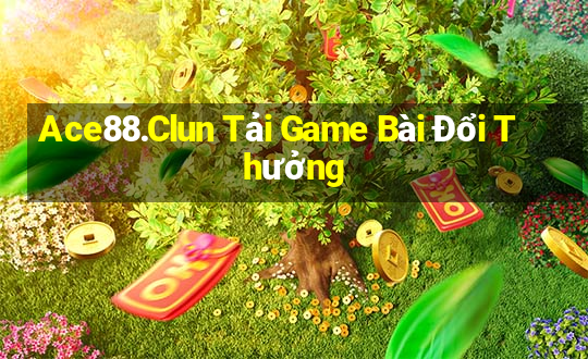 Ace88.Clun Tải Game Bài Đổi Thưởng