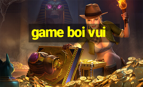 game boi vui