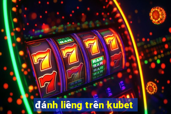 đánh liêng trên kubet