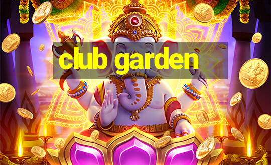 club garden