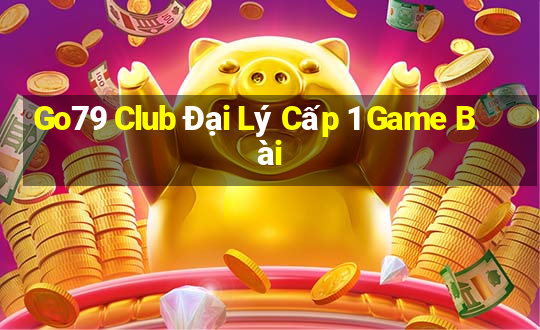 Go79 Club Đại Lý Cấp 1 Game Bài