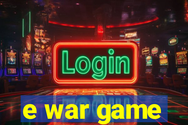 e war game