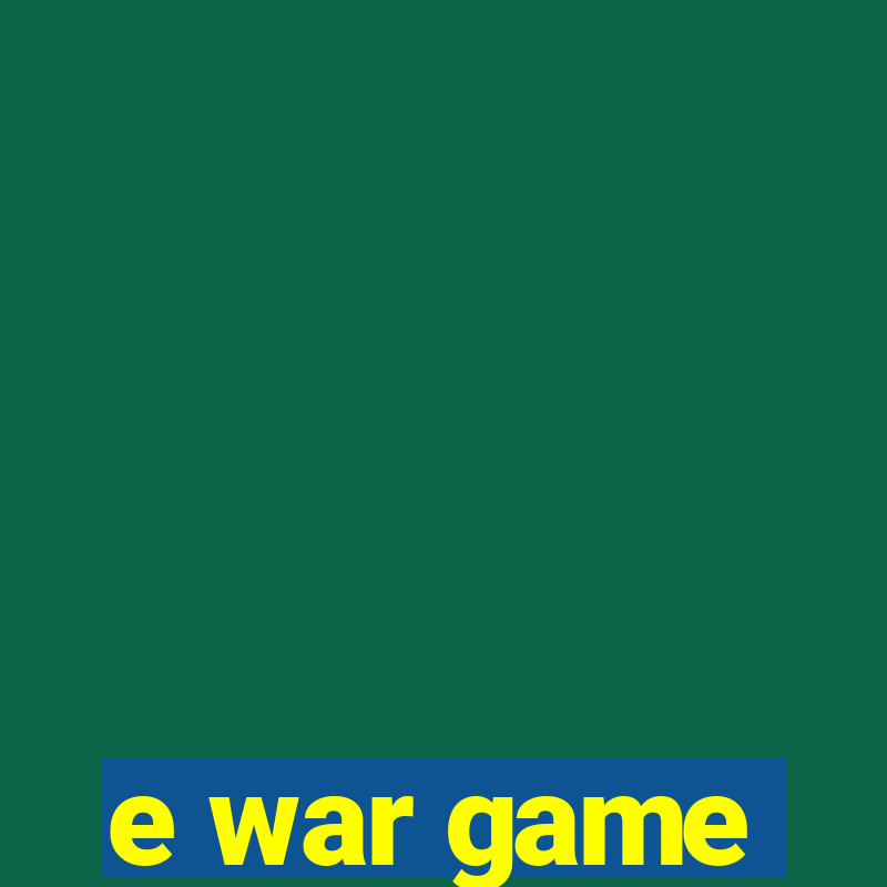 e war game