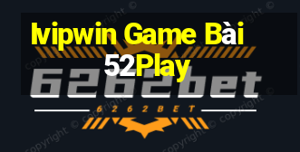 Ivipwin Game Bài 52Play