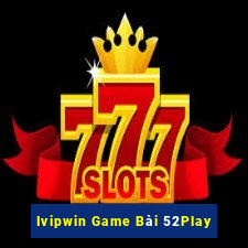 Ivipwin Game Bài 52Play