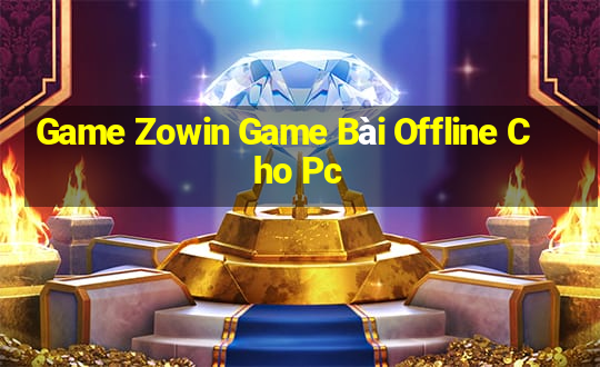 Game Zowin Game Bài Offline Cho Pc