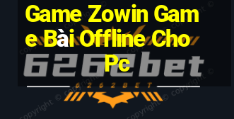 Game Zowin Game Bài Offline Cho Pc