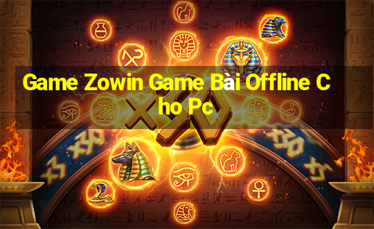 Game Zowin Game Bài Offline Cho Pc