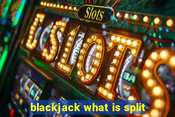 blackjack what is split