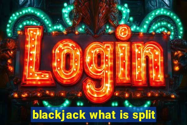 blackjack what is split