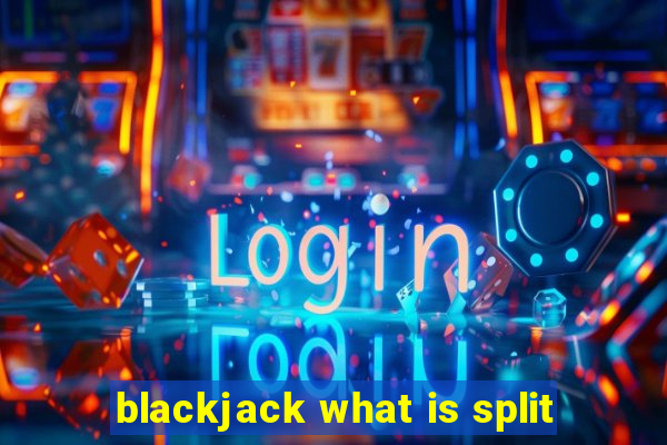 blackjack what is split