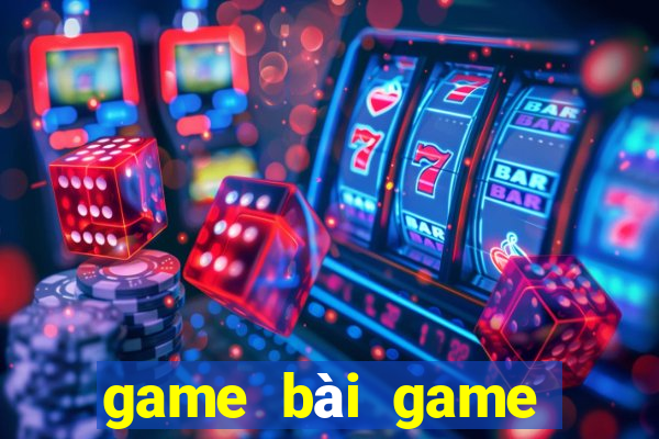 game bài game bài trăm xổ số