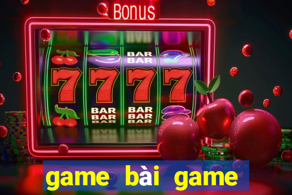 game bài game bài trăm xổ số