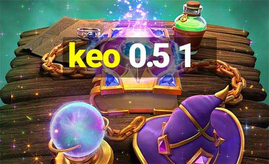 keo 0.5 1