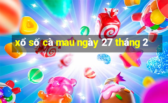 xổ số cà mau ngày 27 tháng 2