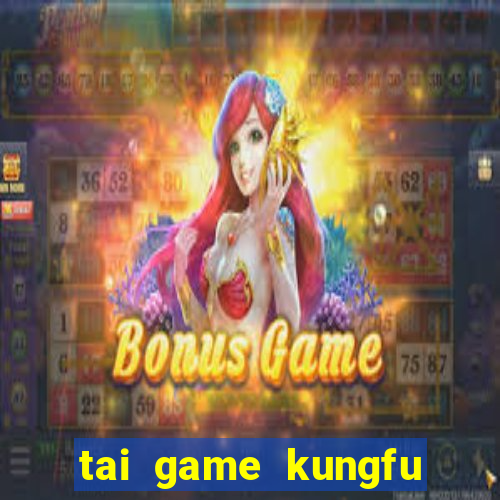 tai game kungfu gau truc