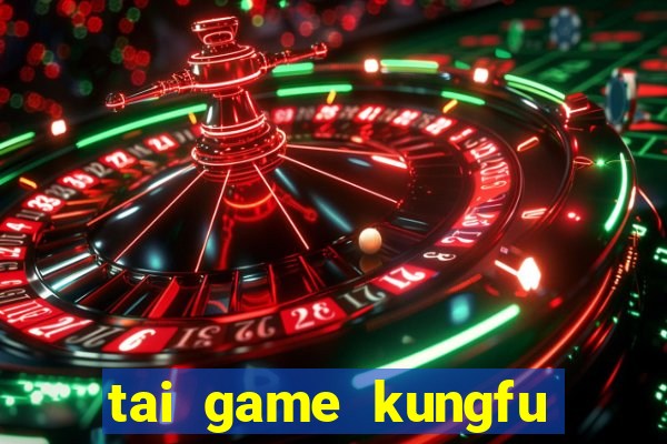 tai game kungfu gau truc