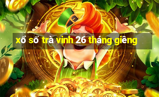 xổ số trà vinh 26 tháng giêng