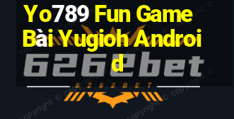 Yo789 Fun Game Bài Yugioh Android