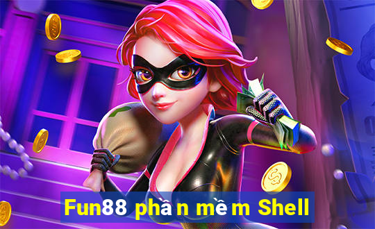 Fun88 phần mềm Shell