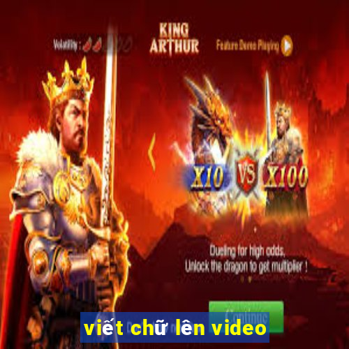 viết chữ lên video