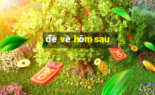 đề về hôm sau