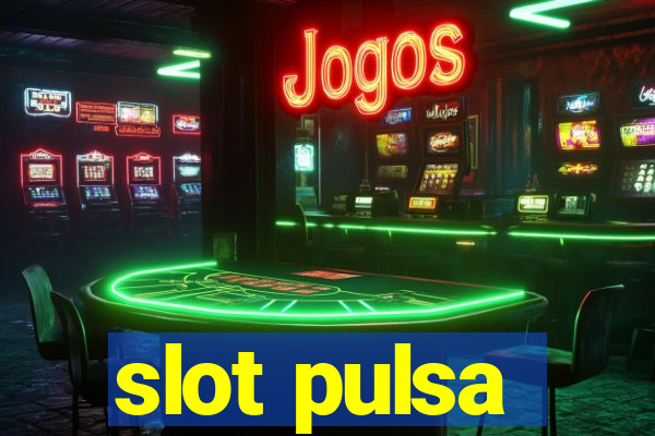 slot pulsa