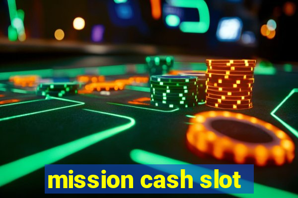 mission cash slot