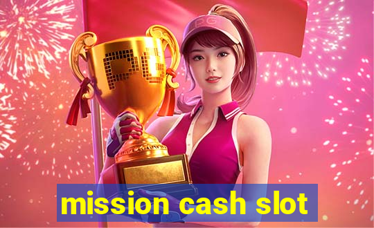 mission cash slot