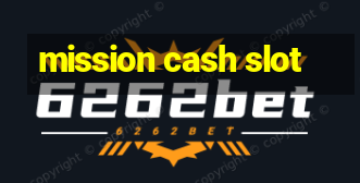 mission cash slot