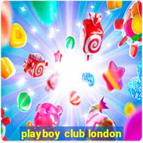 playboy club london