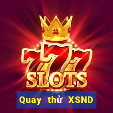 Quay thử XSND ngày 12