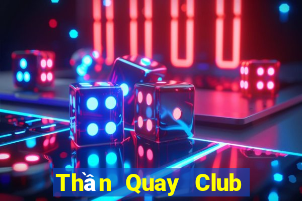 Thần Quay Club Game Bài Miễn Phí