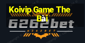 Koivip Game The Bài